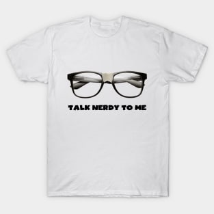 Talk Nerdy to Me T-Shirt